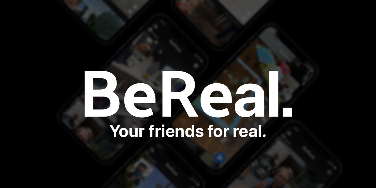 BeReal. Your Friends for Real.